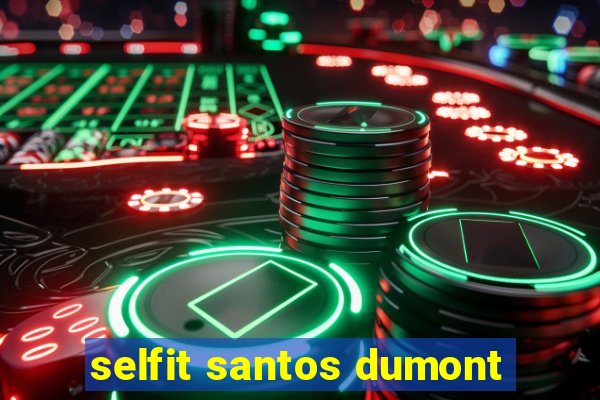 selfit santos dumont